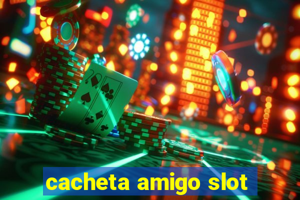 cacheta amigo slot